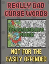 Degenerate Prick: Really Bad Curse Words Not For The Easily Offended: Horrible Cuss and Bad Words to Color In and Pass the Time. Fun Gif