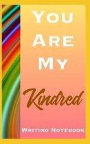 You Are My Kindred Writing Notebook