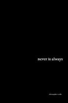 Never Is Always