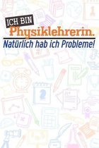 Ich bin Physiklehrerin. Naturlich hab ich Probleme!