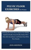 Pelvic Floor Exercises For Women: Restoring The Pelvic Floors