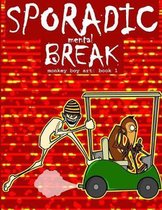 Sporadic Mental Break: Monkey Boy Art: Book 1