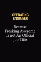 Operating Engineer Because Freaking Awesome Is Not An Official Job Title: 6x9 Unlined 120 pages writing notebooks for Women and girls