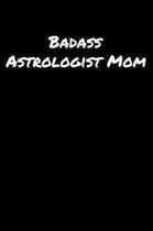 Badass Astrologist Mom: A soft cover blank lined journal to jot down ideas, memories, goals, and anything else that comes to mind.