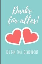 Danke F�r Alles! Ich Bin Toll Geworden!: A5 LINIERT Geschenkidee f�r Lehrer Erzieher - Abschiedsgeschenk Grundschule - Klassengeschenk - Dankesch�n -