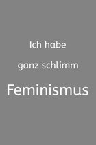 Ich habe ganz schlimm Feminismus: Lehrer-Kalender im DinA 5 Format f�r Lehrerinnen und Lehrer Organizer Schuljahresplaner f�r P�dagogen