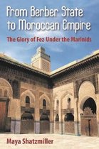 From Berber State to Moroccan Empire