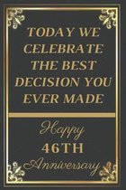 Today We Celebrate The Best Decision You Ever Made Happy 46th Anniversary: 46th Anniversary Gift / Journal / Notebook / Unique Greeting Cards Alternat