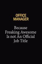 Office Manager Because Freaking Awesome Is Not An Official Job Title: 6x9 Unlined 120 pages writing notebooks for Women and girls