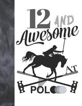 12 And Awesome At Polo: Horseback Ball & Mallet College Ruled Composition Writing School Notebook - Gift For Polo Players