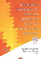 Mathematical Modeling for the Solution of Equations and Systems of Equations with Applications. Volume III