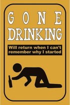 Wandbord - Gone Drinking Will Return