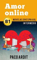 Spanish Novels Series 12 - Amor online - Novelas en español para intermedios (B1)