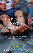 #Dare to – not parent