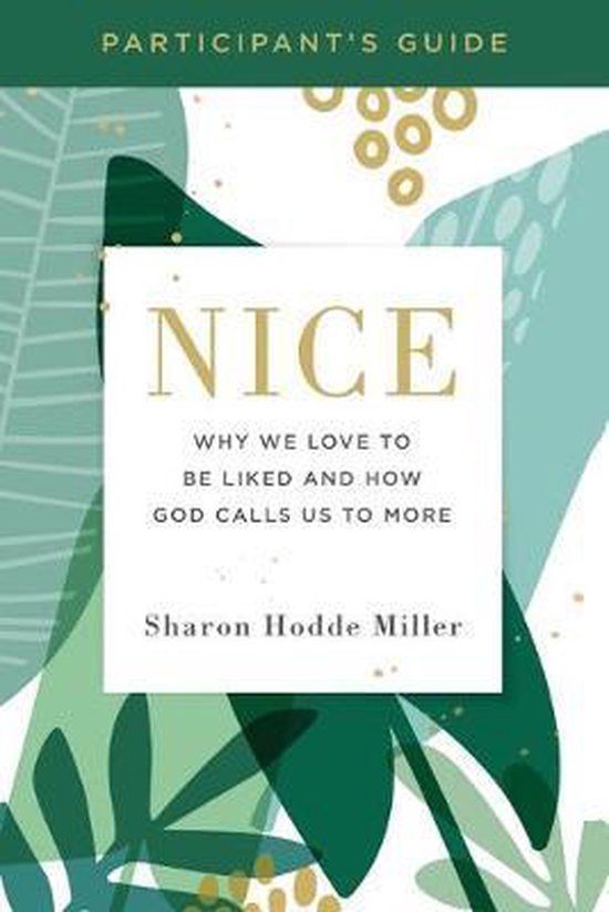 Nice Participant's Guide Why We Love to Be Liked and How God Calls Us to More