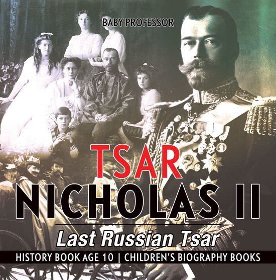 Tsar Nicholas II : Last Russian Tsar - History Book Age 10 C ... - cover