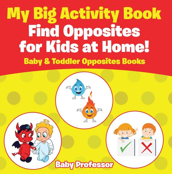 My Big Activity Book: Find Opposites for Kids at Home! - Bab ... - cover