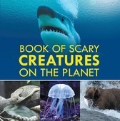 Children's Animal Books - Book of Scary Creatures on the Planet