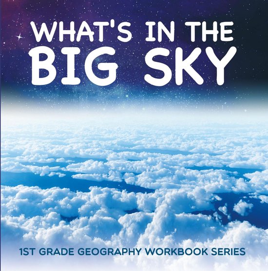 What's in The Big Sky : 1st Grade Geography Workbook Series - cover