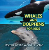 Children's Oceanography Books - Whales and Dolphins for Kids : Oceans of The World in Color