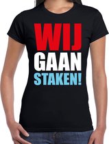 Wij gaan staken protest t-shirt zwart voor dames - staken / protesteren / demonstreren shirt M