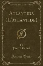 Atlantida (l'Atlantide) (Classic Reprint)