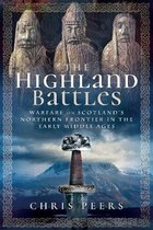 The Highland Battles Warfare on Scotland's Northern Frontier in the Early Middle Ages
