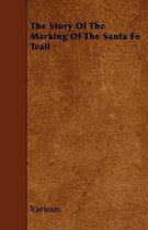 The Story Of The Marking Of The Santa Fe Trail