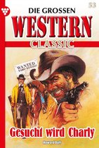 Die großen Western Classic 53 - Gesucht wird Charly