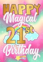 Happy Magical 21st Birthday: A Unicorn birthday journal for 21 year old girl gift, Birthday Gift for Girls, Journal Notebook woman, wife, mom