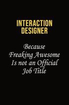 Interaction designer Because Freaking Awesome Is Not An Official Job Title: Career journal, notebook and writing journal for encouraging men, women an