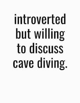 Introverted But Willing To Discuss Cave Diving