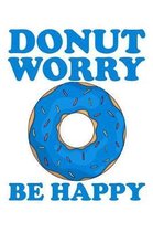 Donut Worry Be Happy: A Blank Lined Journal For Doughnut Enthusiasts (Blue Sprinkles)