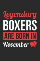 Birthday Gift for Boxer Diary - Boxing Notebook - Legendary Boxers Are Born In November Journal: Unruled Blank Journey Diary, 110 page, Lined, 6x9 (15