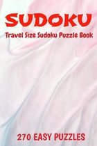 Sudoku Travel Size Puzzle Book 270 Easy Puzzles: 6'' X 9'' Softcover Puzzles To Challenge The Brain Solutions Included