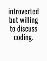 Introverted But Willing To Discuss Coding