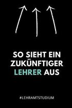 So Sieht Ein Zuk�nftiger Lehrer Aus #lehramtstudium: A5 Geschenkbuch 52 WOCHEN KALENDER f�r Lehramt Studenten - Geschenkidee zum Geburtstag - Studienb