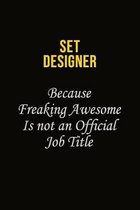 Set Designer Because Freaking Awesome Is Not An Official Job Title: Career journal, notebook and writing journal for encouraging men, women and kids.