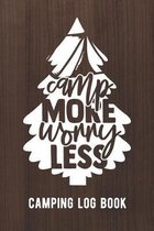 Camp More Worry Less: Camping Log Book / Family Camping Journal With Writing Prompts
