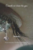 Cuando me besan tus ojos: Poes�a Editorial Primigenios