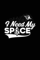 I Need My Space: Funny Rocket into Space Pun School College Student Teacher Notebook Journal 120 pages 6x9 blank undated