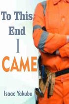 To This End I Came