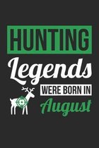 Hunting Legends Were Born In August - Hunting Journal - Hunting Notebook - Birthday Gift for Hunter: Unruled Blank Journey Diary, 110 blank pages, 6x9