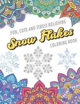 Fun Cute And Stress Relieving Snow Flakes Coloring Book: Find Relaxation And Mindfulness with Stress Relieving Color Pages Made of Beautiful Black and