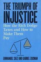 The Triumph of Injustice – How the Rich Dodge Taxes and How to Make Them Pay