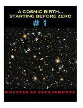 A Cosmic Birth... Starting Before Zero # 1