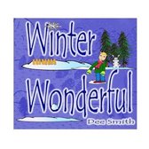 Winter Wonderful: A Winter Rhyming Picture Book for Kids about Winter sights, Winter Wonder and Winter delight on a snow filled day.