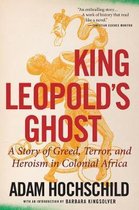 King Leopold's Ghost A Story of Greed, Terror, and Heroism in Colonial Africa