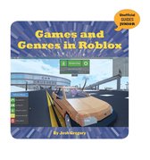 21st Century Skills Innovation Library: Unofficial Guides Junior - Games and Genres in Roblox