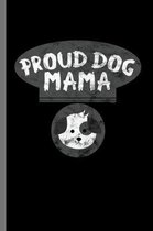 Proud Dog Mama: For Dogs Puppy Animal Lovers Cute Animal Composition Book Smiley Sayings Funny Vet Tech Veterinarian Animal Rescue Sar